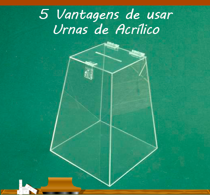5 Vantagens de Usar Urnas de Acrílico.